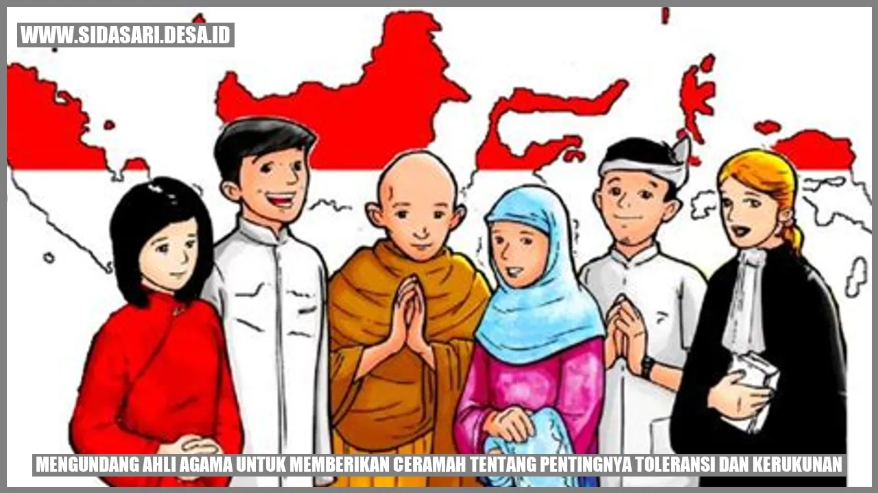 Mengundang ahli agama untuk memberikan ceramah tentang pentingnya toleransi dan kerukunan